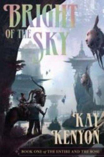 Kay Kenyon: Bright of the Sky (Paperback, 2008, Pyr)