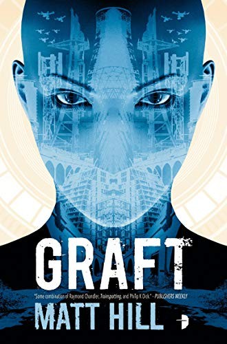 Matt Hill: Graft (Paperback, 2016, Angry Robot)