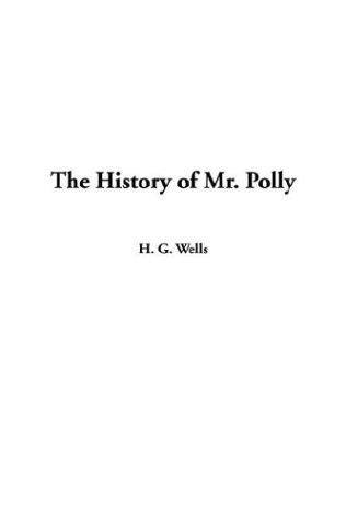 H. G. Wells: The History of Mr. Polly (Paperback, IndyPublish.com)