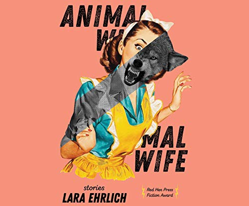 Eileen Stevens, Lara Ehrlich: Animal Wife (AudiobookFormat, 2020, Dreamscape Media)