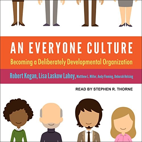 Stephen R. Thorne, Robert Kegan, Lisa Laskow Lahey, Matthew L. Miller, Andy Fleming, Deborah Helsing: An Everyone Culture (AudiobookFormat, 2017, Tantor Audio)
