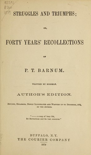 P. T. Barnum: Struggles and triumphs; or, Forty years' recollections of P.T. Barnum (1879, The Courier Company)