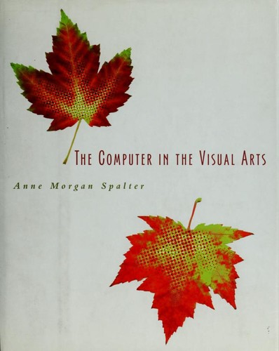 Anne Morgan Spalter: The computer in the visual arts (1999, Addison Wesley Longman)