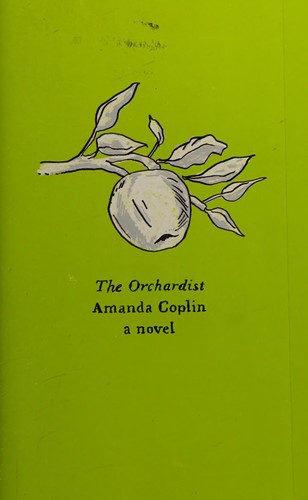 Amanda Coplin: Orchardist (2016, HarperCollins Publishers)