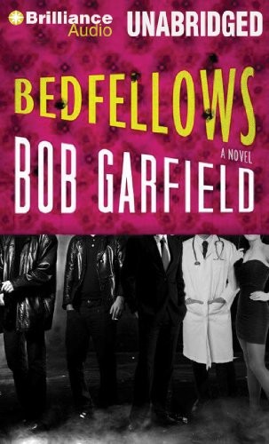 Bob Garfield: Bedfellows (AudiobookFormat, 2012, Brilliance Audio)