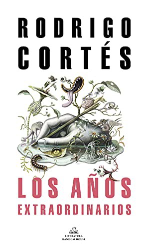 Rodrigo Cortes: Los años extraodinarios / The Extraordinary Years (Paperback, 2021, Literatura Random House)