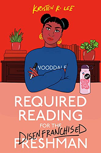 Kristen R. Lee: Required Reading for the Disenfranchised Freshman (Hardcover, 2022, Crown Books for Young Readers)