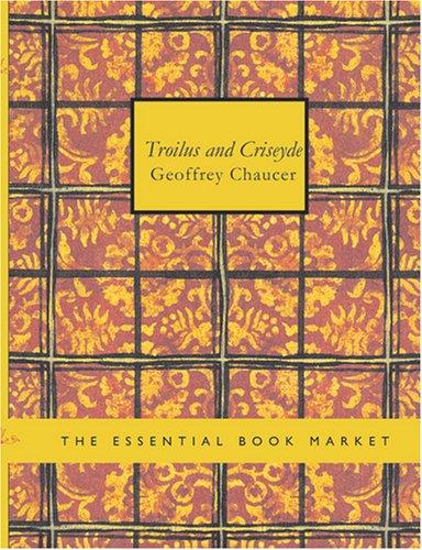 Geoffrey Chaucer: Troilus and Criseyde (Large Print Edition) (Paperback, 2007, BiblioBazaar)