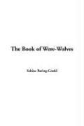 Sabine Baring-Gould: The Book of Were-Wolves (Hardcover, 2005, IndyPublish.com)