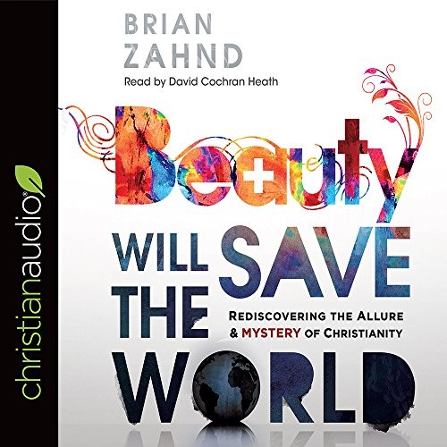 Brian Zahnd: Beauty Will Save the World (AudiobookFormat, 2018, christianaudio)