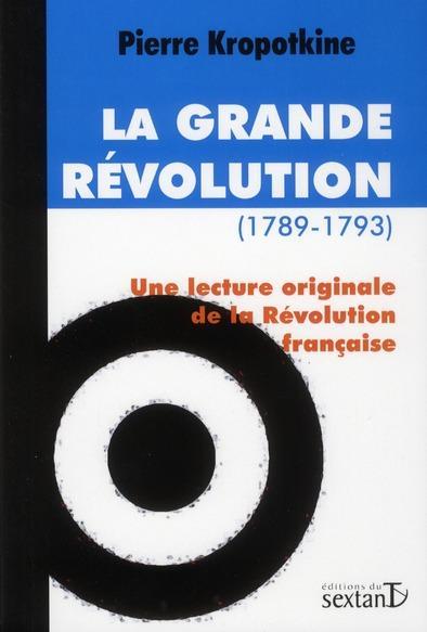 Peter Kropotkin: La grande Révolution, 1789-1793 : une lecture originale de la Révolution française (French language)