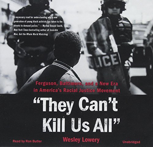 Wesley Lowery: They Can't Kill Us All (AudiobookFormat, 2016, Little Brown and Company, Hachette Audio and Blackstone Audio)