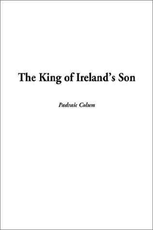 Padraic Colum: The King of Ireland's Son (Hardcover, 2002, IndyPublish.com)