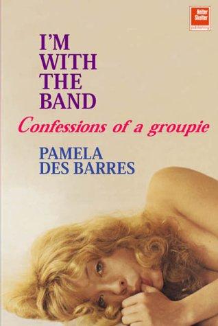 Pamela Des Barres: I'M With the Band (Paperback, 2003, Helter Skelter Publishing)