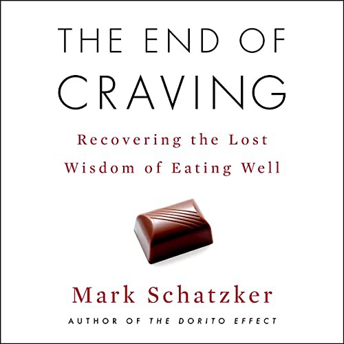 Mark Schatzker: The End of Craving (AudiobookFormat, 2021, Simon & Schuster Audio and Blackstone Publishing)