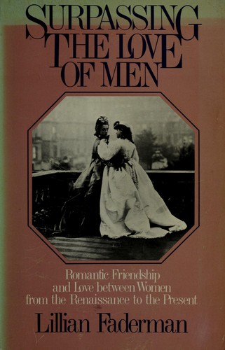 Lillian Faderman: Surpassing the love of men (1981, Morrow)