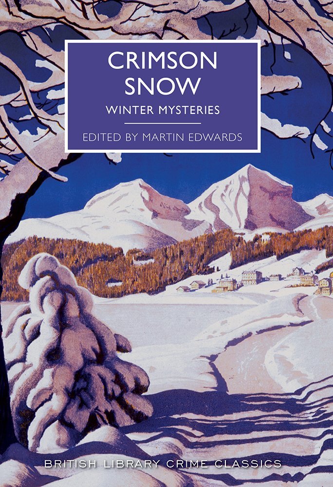 Martin Edwards, Fergus Hume, Victor Gunn, Christopher Bush, Michael Francis Gilbert, Ianthe Jerrold, Macdonald Hastings, Josephine Bell, Margery Allingham, Edgar Wallace, Julian Symons: Crimson Snow (Paperback, 2016, The British Library)