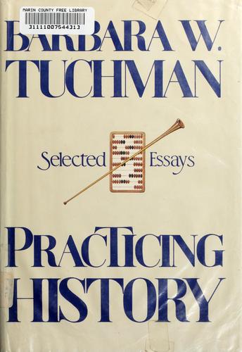 Barbara W. Tuchman: Practicing history (1981, Knopf)