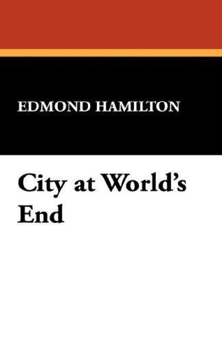Edmond Hamilton: City at World's End (Paperback, 2007, Brownstone Books)