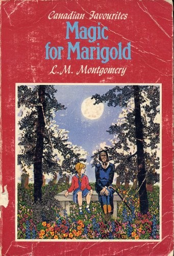 Lucy Maud Montgomery: Magic for Marigold (1982, McClelland & Stewart)