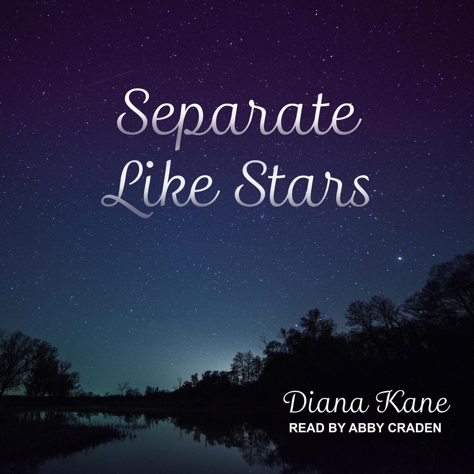 Abby Craden, Diana Kane: Separate Like Stars (AudiobookFormat, 2018, -)
