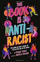 Tiffany Jewell, Aurelia Durand: This Book is Anti-racist (Paperback, 2020, Frances Lincoln Children's Books, an imprint of The Quarto Group)