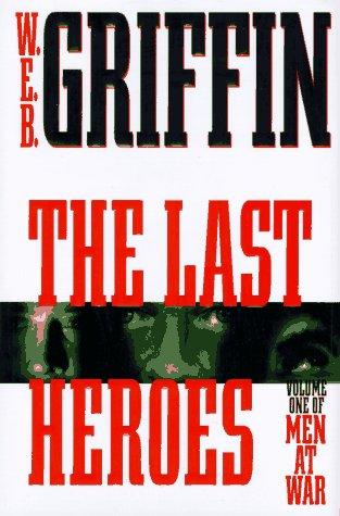 William E. Butterworth (W.E.B.) Griffin: The last heroes (1997, Putnam)