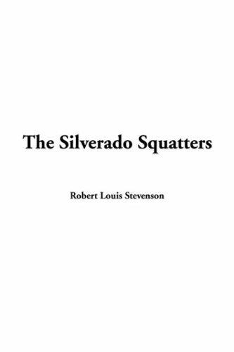 Robert Louis Stevenson: The Silverado Squatters (Hardcover, 2003, IndyPublish.com)