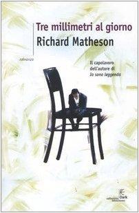 Richard Matheson: Tre millimetri al giorno (Italian language, 2004)