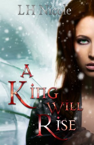 L.H. Nicole: A King Will Rise (Paperback, 2016, Draft2digital, Draft2Digital)