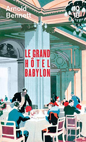 Arnold Bennett, Lise Capitan: Le Grand Hôtel Babylon (Paperback, 2021, 10 X 18)