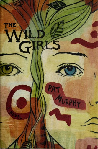 Pat Murphy: The wild girls (2007, Viking)