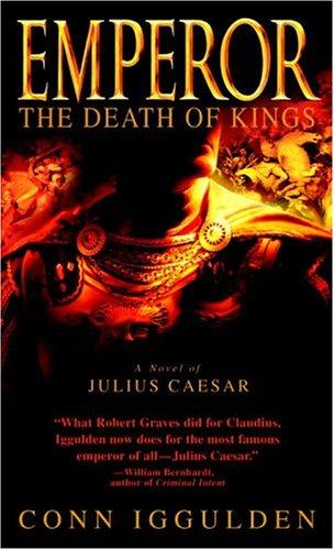 Conn Iggulden: The Death of Kings (Emperor, Book 2) (2005, Dell)