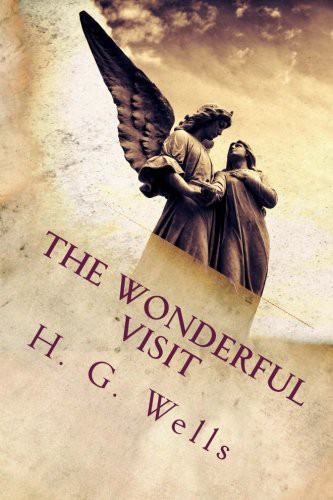 H. G. Wells: The Wonderful Visit (Paperback, 2017, Createspace Independent Publishing Platform, CreateSpace Independent Publishing Platform)