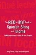 Mary McVey Gill, Brenda Wegmann: The red-hot book of Spanish slang and idioms (Paperback, 2007, McGraw-Hill)