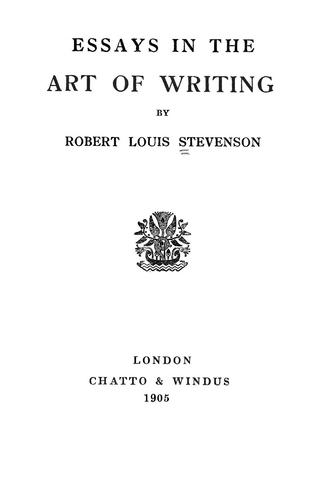 Robert Louis Stevenson: Essays in the art of writing (1905, Chatto & Windus)