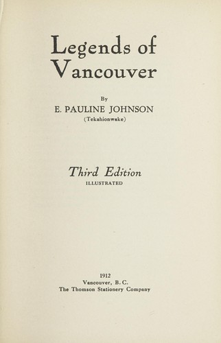 E. Pauline Johnson: Legends of Vancouver (1912, Thomson Stationery Co.)