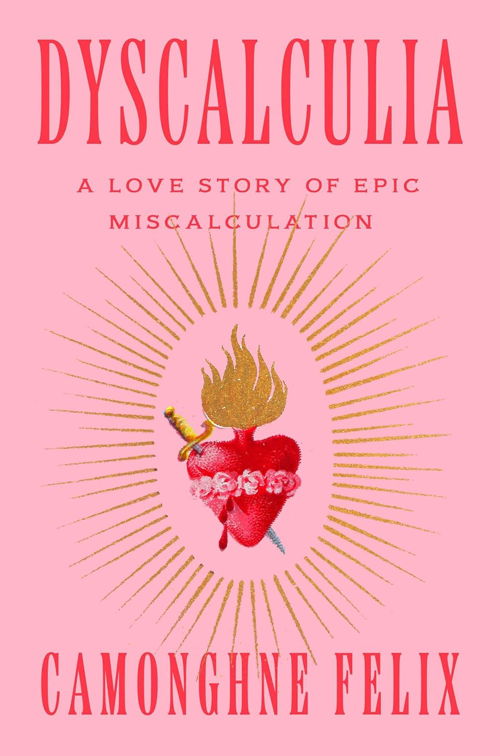 Camonghne Felix: Dyscalculia (2023, Random House Publishing Group)