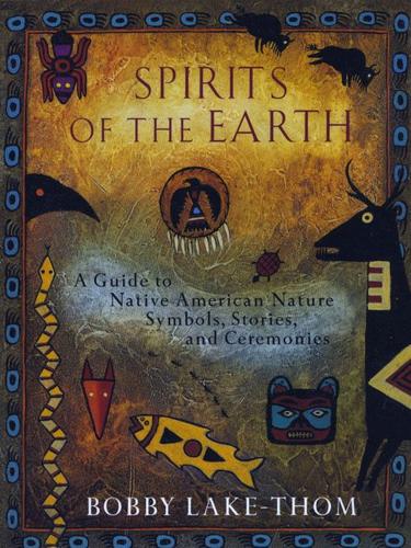 Bobby Lake-Thom: Spirits of the Earth (EBook, 2009, Penguin USA, Inc.)