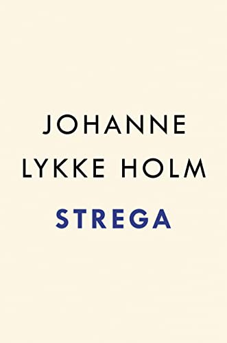 Johanne Lykke Holm: Strega (Hardcover, 2022, Riverhead Books)