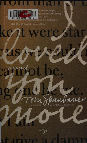 Tom Spanbauer: I loved you more (Paperback, 2014, Hawthorne Books)