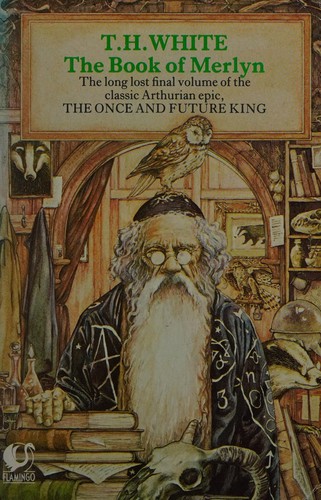 Terence Hanbury White: The book ofMerlyn (1983, Flamingo)