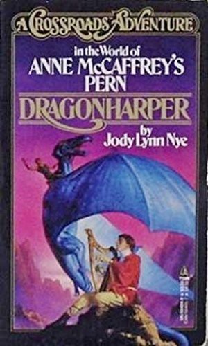 Anne McCaffrey, Jody Lynn Nye: A Crossroads Adventure in the World of Anne McCaffrey's Pern (Paperback, 1987, Tor Books)
