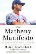 Mike Matheny: The Matheny Manifesto: A Young Manager's Old-School Views on Success in Sports and Life (Hardcover, 2015, Crown Archetype)