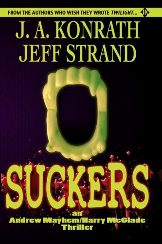 Jeff Strand, J.A. Konrath: Suckers (Paperback, 2011, Brand: CreateSpace Independent Publishing Platform, CreateSpace Independent Publishing Platform)
