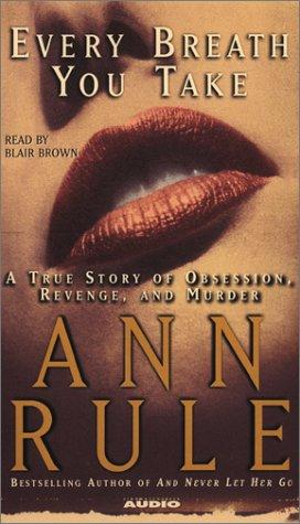 Ann Rule: Every Breath You Take (AudiobookFormat, 2002, Simon & Schuster Audio)
