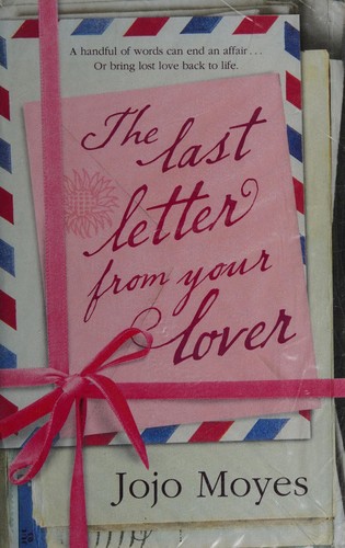 Jojo Moyes: The last letter from your lover (2010, Hodder & Stoughton)