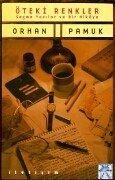 Orhan Pamuk, Nazim Dikbas: Öteki renkler (Turkish language, 1999, İletişim)