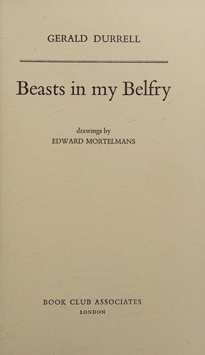 Gerald Durrell: Beasts in my belfry (1973, Collins)