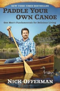 Nick Offerman: Paddle Your Own Canoe (Paperback, 2014, New American Library)